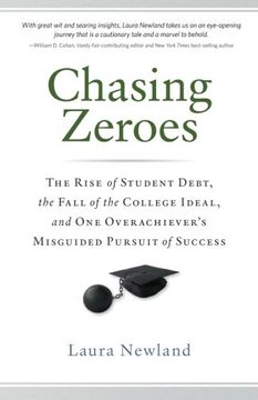 portada Chasing Zeroes: The Rise of Student Debt, the Fall of the College Ideal, and One Overachiever’s Misguided Pursuit of Success (in English)