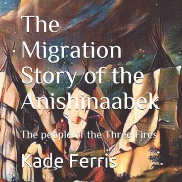 portada The Migration Story of the Anishinaabek (en Inglés)