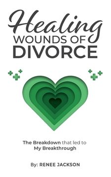 portada Healing Wounds of Divorce: The Breakdown that Led to My Breakthrough (en Inglés)