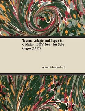 portada toccata, adagio and fugue in c major - bwv 564 - for solo organ (1712)