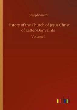 portada History of the Church of Jesus Christ of Latter-Day Saints: Volume 1 