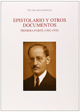 portada Pío Del Río-Hortega. Epistolario y Otros Documentos Inéditos. Primera Parte (1902-1930)