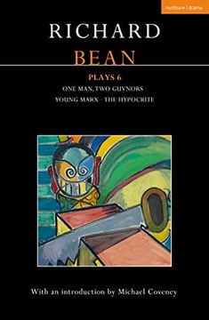 portada Richard Bean Plays 6: One Man, Two Guvnors; Young Marx; The Hypocrite (en Inglés)