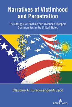portada Narratives of Victimhood and Perpetration: The Struggle of Bosnian and Rwandan Diaspora Communities in the United States (en Inglés)