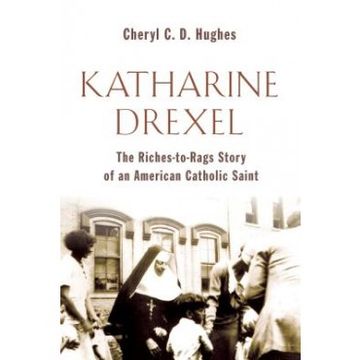 portada Katharine Drexel: The Riches-To-Rags Life Story of an American Catholic Saint (en Inglés)