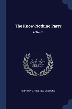 portada The Know-Nothing Party: A Sketch