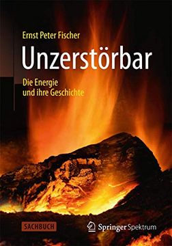 portada Unzerstörbar: Die Energie und Ihre Geschichte (en Alemán)