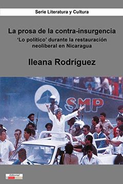 portada La Prosa de la Contra-Insurgencia: 'Lo Político'Durante la Restauración Neoliberal en Nicaragua