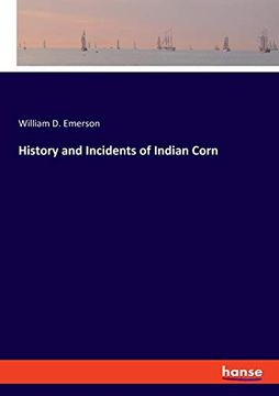 portada History and Incidents of Indian Corn (en Inglés)