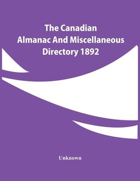 portada The Canadian Almanac And Miscellaneous Directory 1892 (en Inglés)