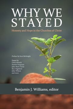 portada Why We Stayed: Honesty and Hope in the Churches of Christ (en Inglés)
