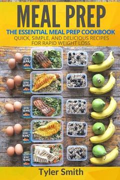 portada Meal Prep: The Essential Meal Prep Cookbook - Quick, Simple, and Delicious Recipes for Rapid Weight Loss (en Inglés)