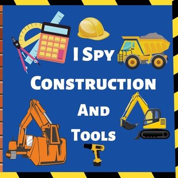 portada I Spy Construction And Tools: Fun Guessing Game Picture For Children (en Inglés)