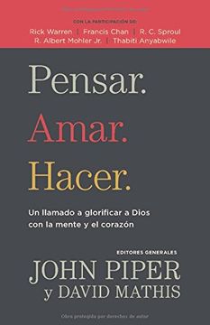 portada Pensar. Amar. Hacer.  Un Llamado a Glorificar a Dios con la Mente y el Corazon