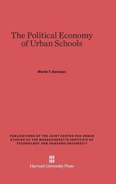 portada The Political Economy of Urban Schools (Publications of the Joint Center for Urban Studies) (en Inglés)