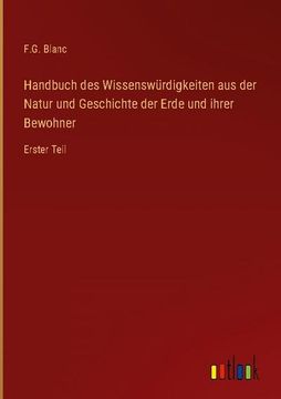 portada Handbuch des Wissenswürdigkeiten aus der Natur und Geschichte der Erde und ihrer Bewohner: Erster Teil (en Alemán)