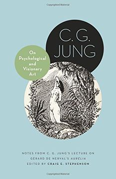 portada On Psychological and Visionary Art: Notes from C. G. Jung’s Lecture on Gérard de Nerval’s "Aurélia" (Philemon Foundation Series)