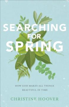 portada Searching for Spring: How god Makes all Things Beautiful in Time (in English)