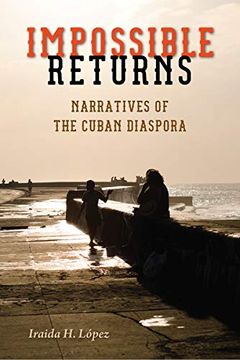 portada Impossible Returns: Narratives of the Cuban Diaspora (en Inglés)
