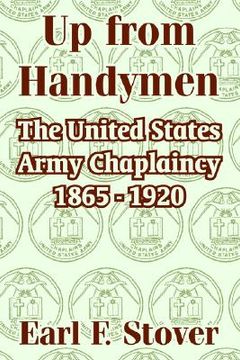 portada up from handymen: the united states army chaplaincy 1865 - 1920 (en Inglés)
