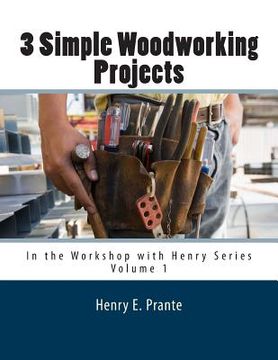 portada 3 Simple Woodworking Projects: In the Workshop with Henry
