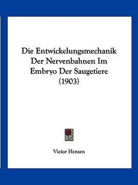portada Die Entwickelungsmechanik Der Nervenbahnen Im Embryo Der Saugetiere (1903) (en Alemán)