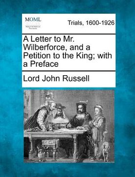 portada a letter to mr. wilberforce, and a petition to the king; with a preface
