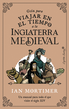 portada GUIA PARA VIAJAR EN EL TIEMPO A LA INGLATERRA MEDIEVAL (in Spanish)