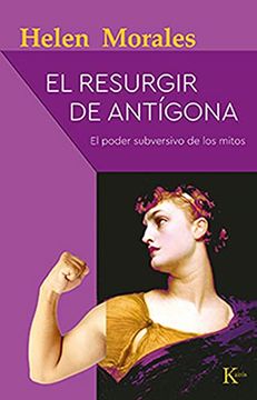 portada El Resurgir de Antígona: El Poder Subversivo de los Mitos (Ensayo) (in Spanish)