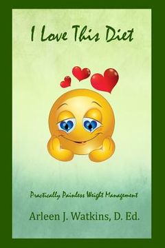 portada I Love This Diet: Practically Painless Weight Management (en Inglés)