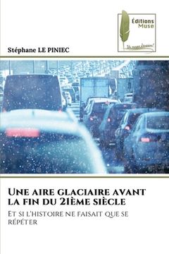 portada Une aire glaciaire avant la fin du 21ème siècle (in French)