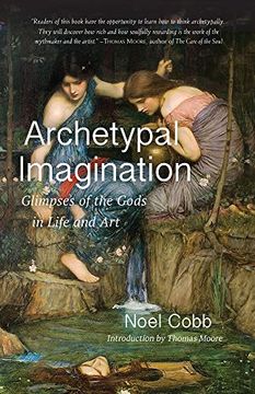 portada Archetypal Imagination: Glimpses of the Gods in Life and Art (en Inglés)