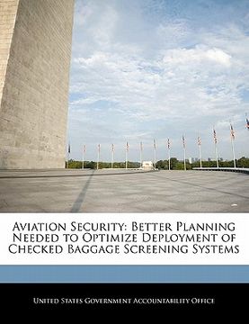 portada aviation security: better planning needed to optimize deployment of checked baggage screening systems (in English)