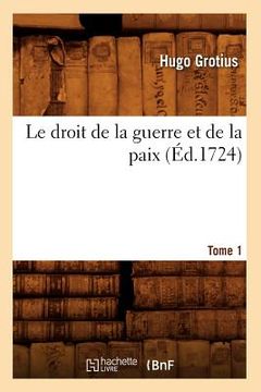 portada Le Droit de la Guerre Et de la Paix. Tome 1 (Éd.1724) (en Francés)