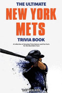 portada The Ultimate new York Mets Trivia Book: A Collection of Amazing Trivia Quizzes and fun Facts for Die-Hard Mets Fans! (in English)