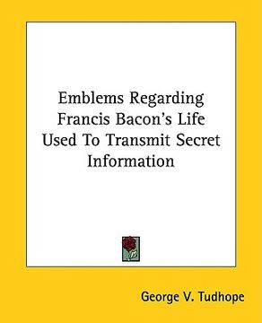 portada emblems regarding francis bacon's life used to transmit secret information (en Inglés)