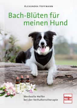 portada Bach-Blüten für meinen Hund: Wertvolle Helfer bei der Verhaltenstherapie (en Alemán)