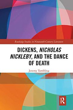 portada Dickens, Nicholas Nickleby, and the Dance of Death (Routledge Studies in Nineteenth Century Literature) (en Inglés)