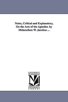portada notes, critical and explanatory, on the acts of the apostles. by melancthon w. jacobus ... (en Inglés)