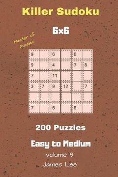 portada Master of Puzzles - Killer Sudoku 200 Easy to Medium Puzzles 6x6 Vol. 9 (en Inglés)