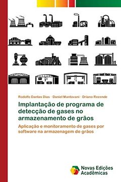 portada Implantação de Programa de Detecção de Gases no Armazenamento de Grãos: Aplicação e Monitoramento de Gases por Software na Armazenagem de Grãos (en Portugués)