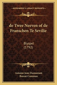 portada de Twee Neeven of de Franschen Te Sevilie: Blyspel (1792)