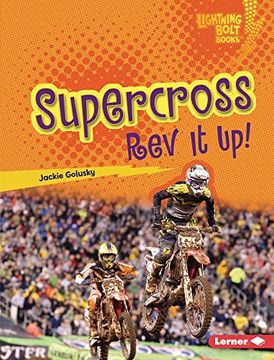portada Supercross: Rev it up! (Lightning Bolt Books ® ― Dirt Bike Zone) (en Inglés)