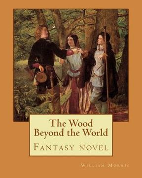 portada The Wood Beyond the World By: William Morris: Fantasy novel 