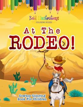 portada At The Rodeo! Cowboy Coloring Book (in English)