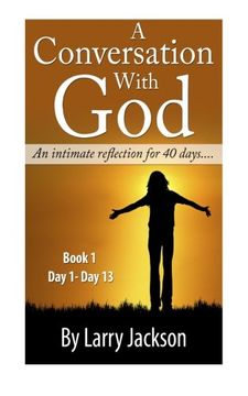 portada A Conversation with God  "An Intimate Reflection for 40 Days" (Volume 1)