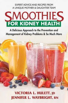 portada Smoothies for Kidney Health: A Delicious Approach to the Prevention and Management of Kidney Problems & So Much More (en Inglés)