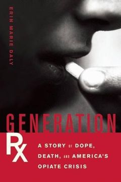 portada Generation Rx: A Story of Dope, Death and America's Opiate Crisis