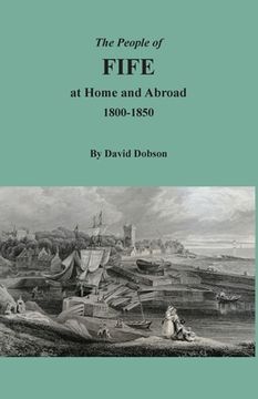portada The People of Fife at Home and Abroad, 1800-1850 (en Inglés)