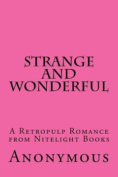 portada Strange...and Wonderful: A Retropulp Romance from Nitelight Books (in English)